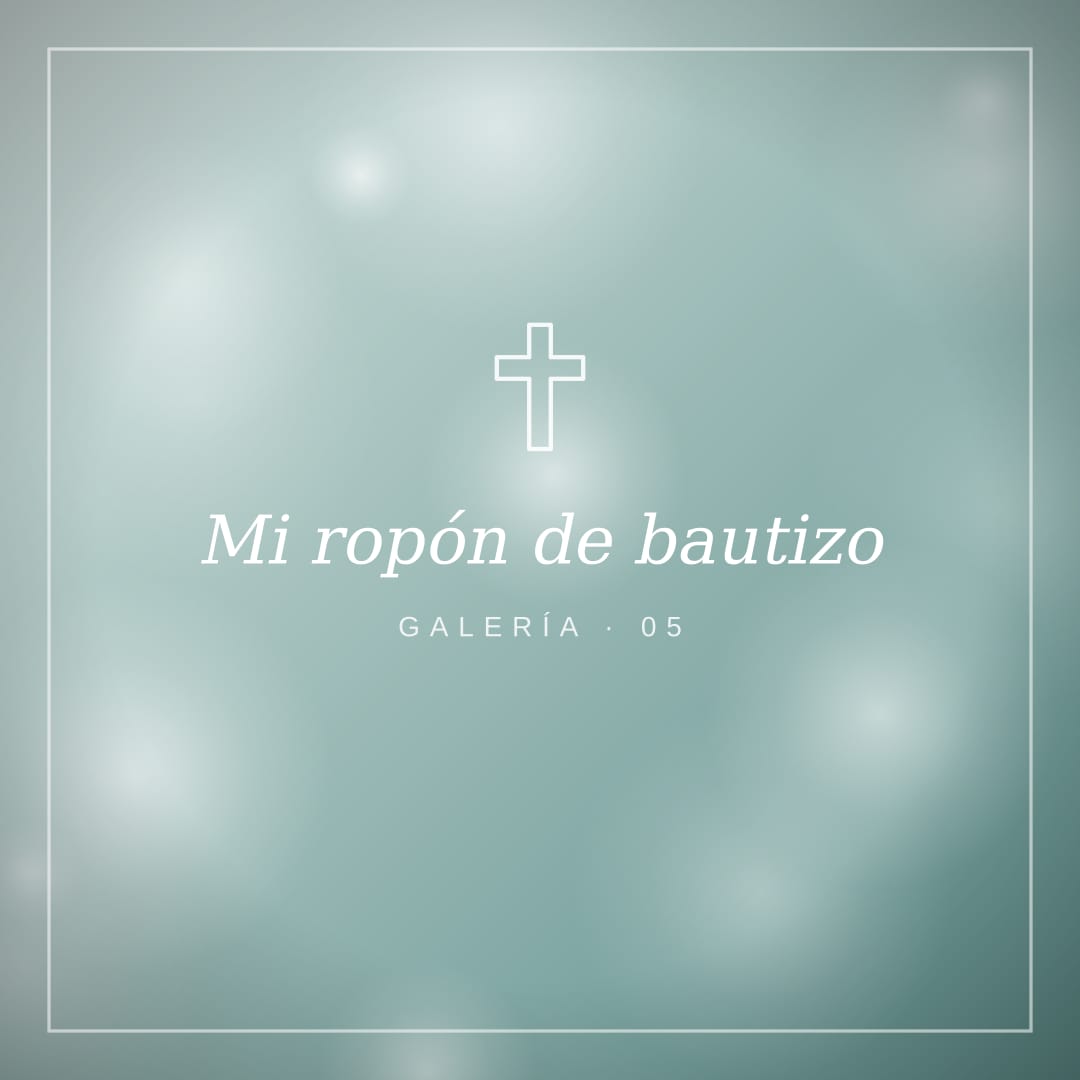 Mi ropón de bautizo