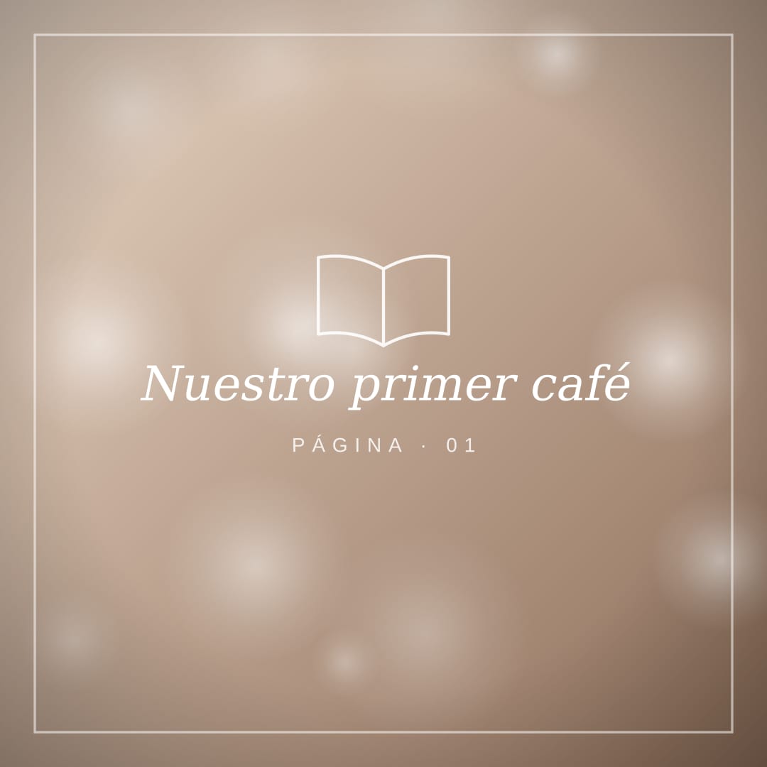 Nuestro primer café